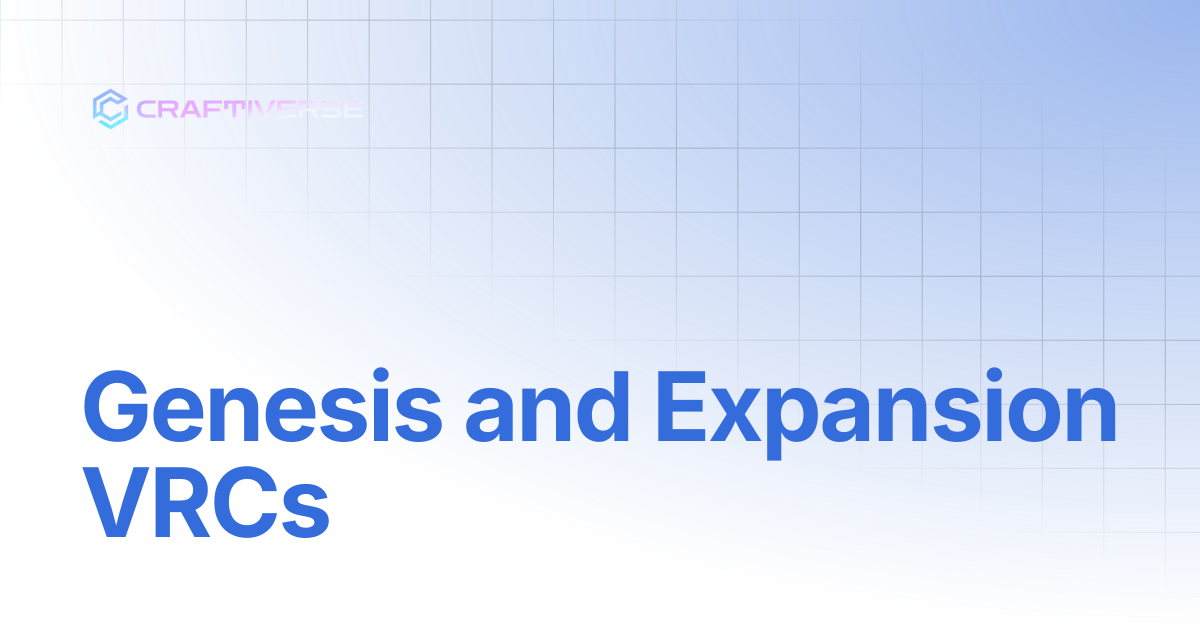 Genesis and Expansion VRCs | Craftiverse Docs